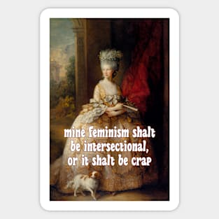 Saith Queen Charlotte: My Feminism Will Be Intersectional, or It Will Be Crap Sticker